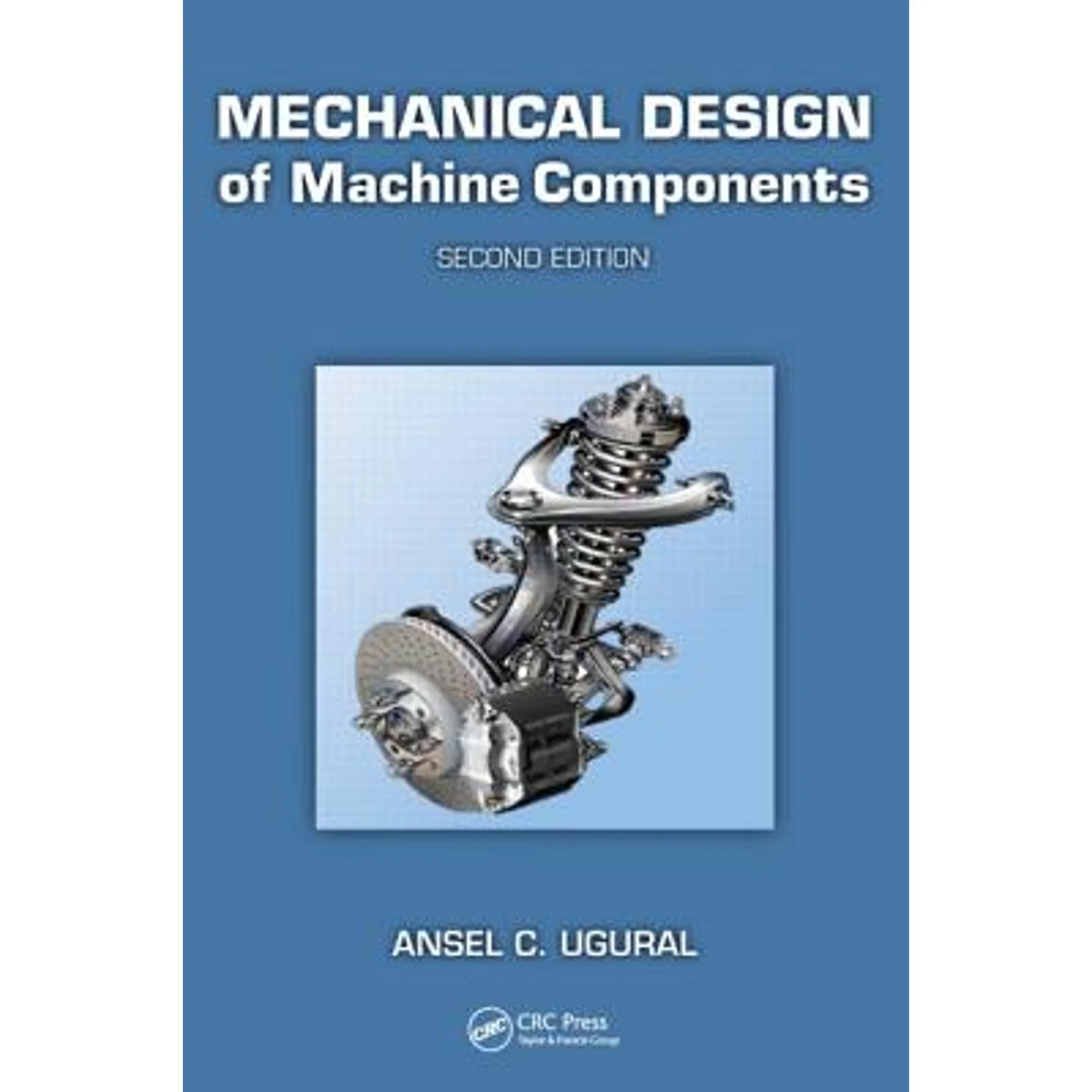 Pre-Owned Mechanical Design of Machine Components (Hardcover 9781439887806) by Ansel Ugural