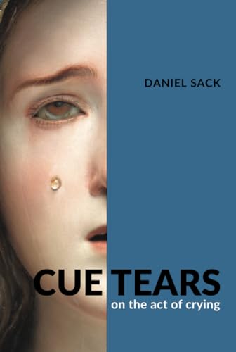 Cue Tears: On the Act of Crying