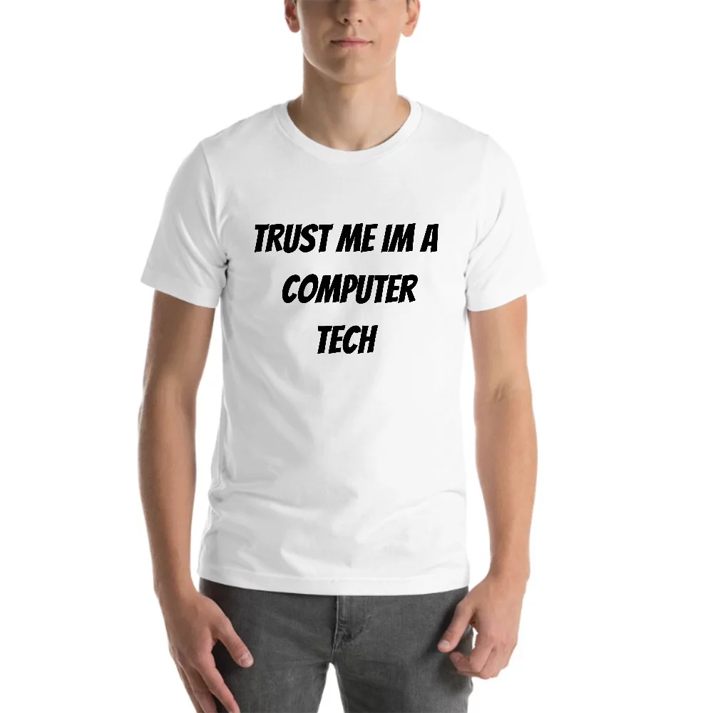 L Trust Me Im A Computer Tech Short Sleeve Cotton T-Shirt By Undefined Gifts