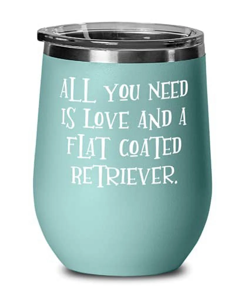 Inspirational Flat Coated Retriever Dog Wine Glass, All You Need is Love and a F