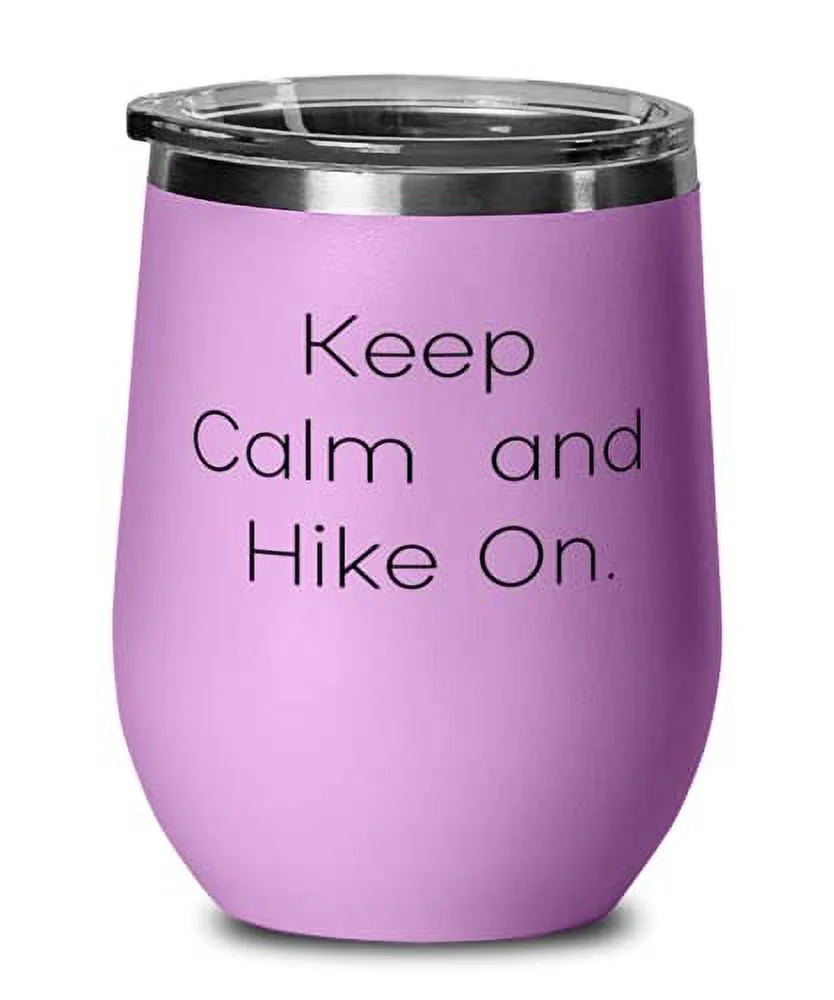 Sarcastic Hiking s, Keep Calm and Hike On, Cute Wine Glass For Men Women From