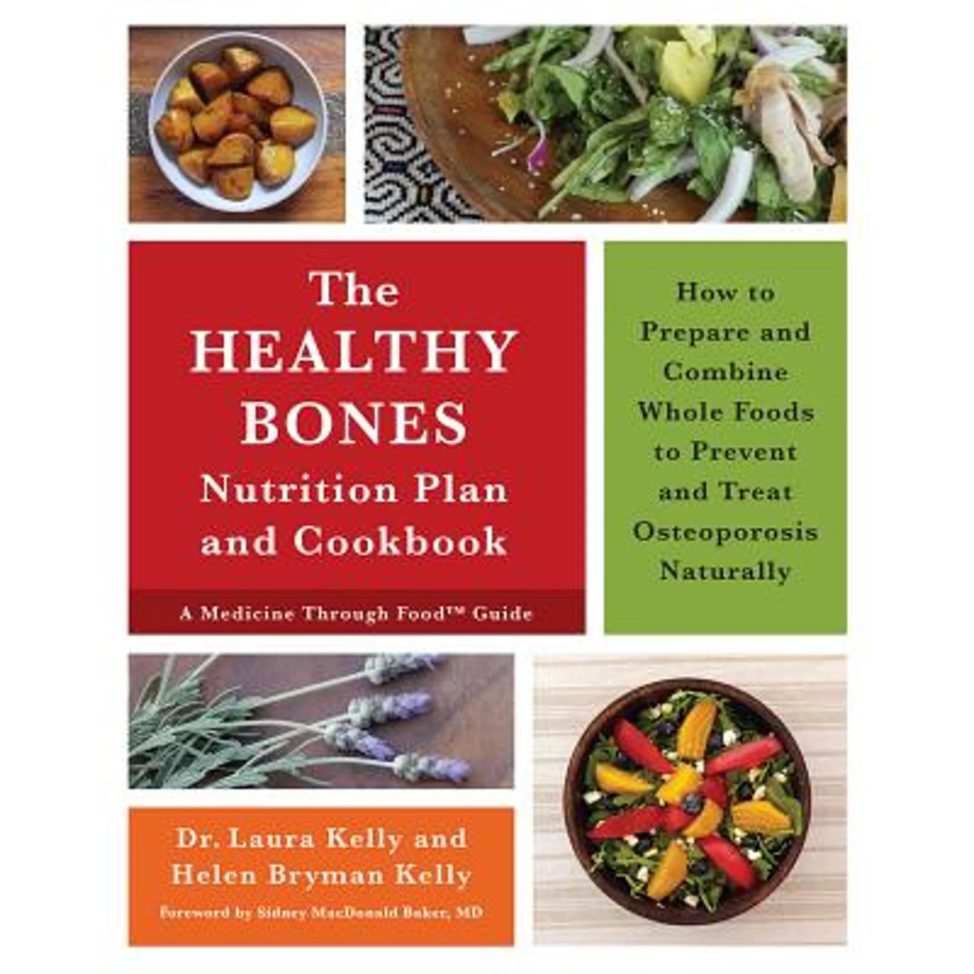 Pre-Owned The Healthy Bones Nutrition Plan and Cookbook: How to Prepare and Combine Whole Foods to (Paperback 9781603586245) by Dr. Laura Kelly, Helen Bryman Kelly, Dr. Sidney MacDonald Baker