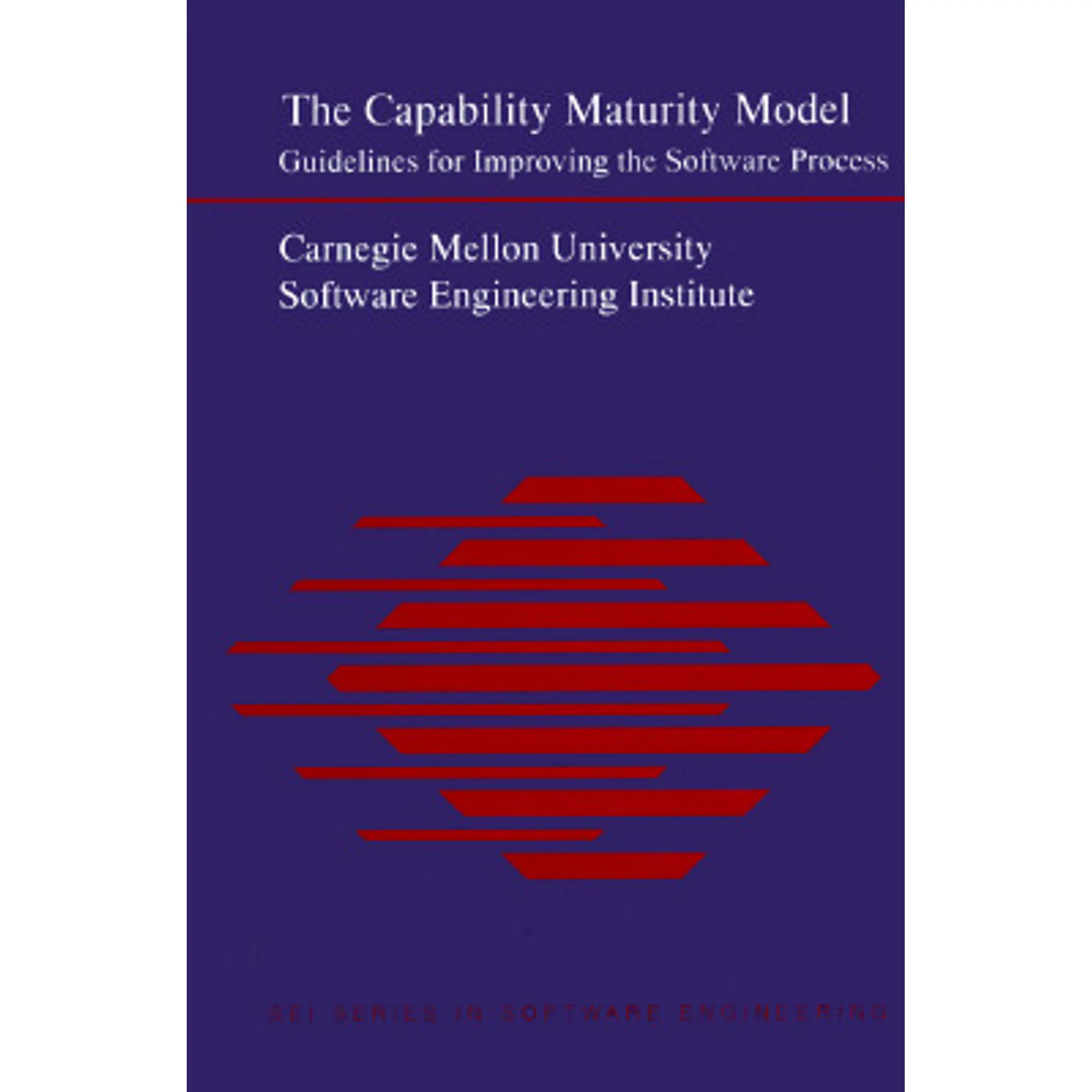 The Capability Maturity Model: Guidelines for Improving the Software Process (Hardcover) by Carnegie Mellon Univ Software Engineering Inst