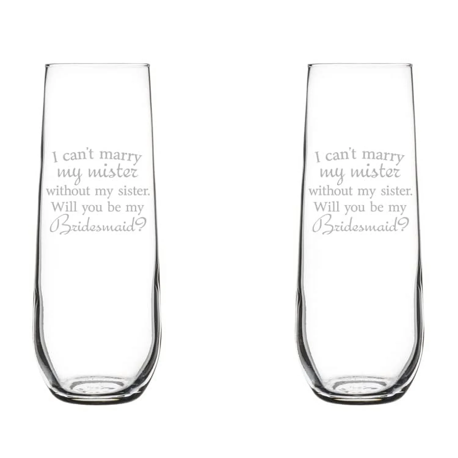Set of 2 Glass Champagne Flutes Sparkling Wine Glasses I Can't Marry My Mister Without My Sister Will You Be Bridesmaid Proposal (8.5 oz Stemless)