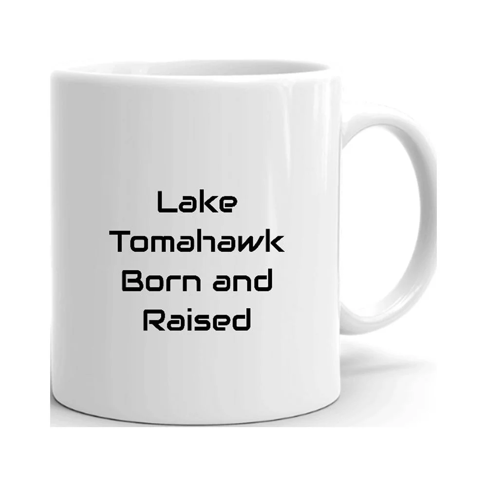 Lake Tomahawk Born And Raised Ceramic Dishwasher And Microwave Safe Mug By Undefined Gifts
