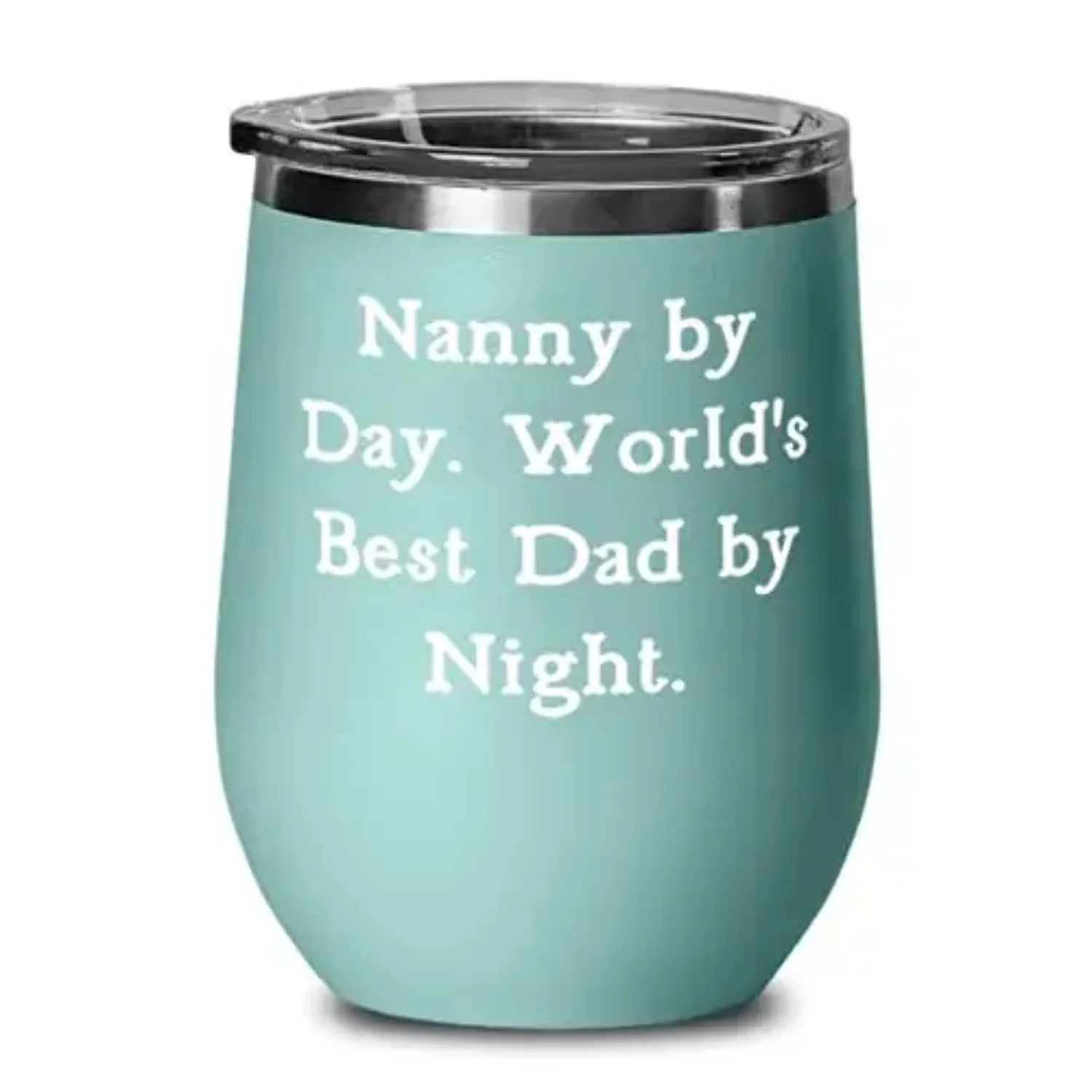 Dad For Dad, Nanny by Day. World's Best Dad by Night, Cute Dad Wine Glass, Wine Tumbler From Son Daughter