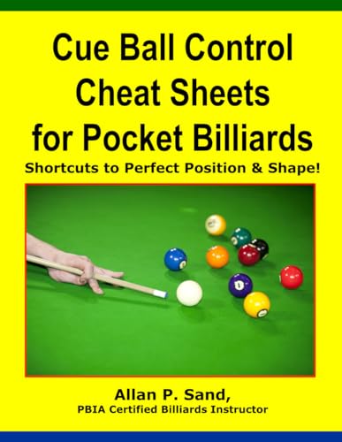 Cue Ball Control Cheat Sheets for Pocket Billiards: Shortcuts to Perfect Position & Shape