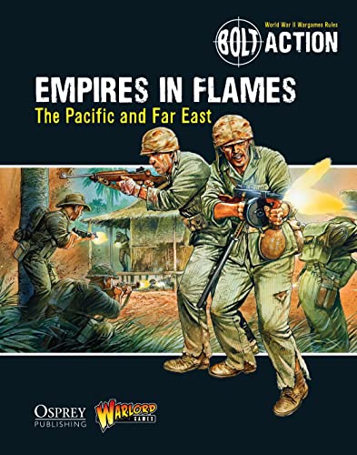 Bolt Action: Empires in Flames: The Pacific and the Far East (Bolt Action, 11)