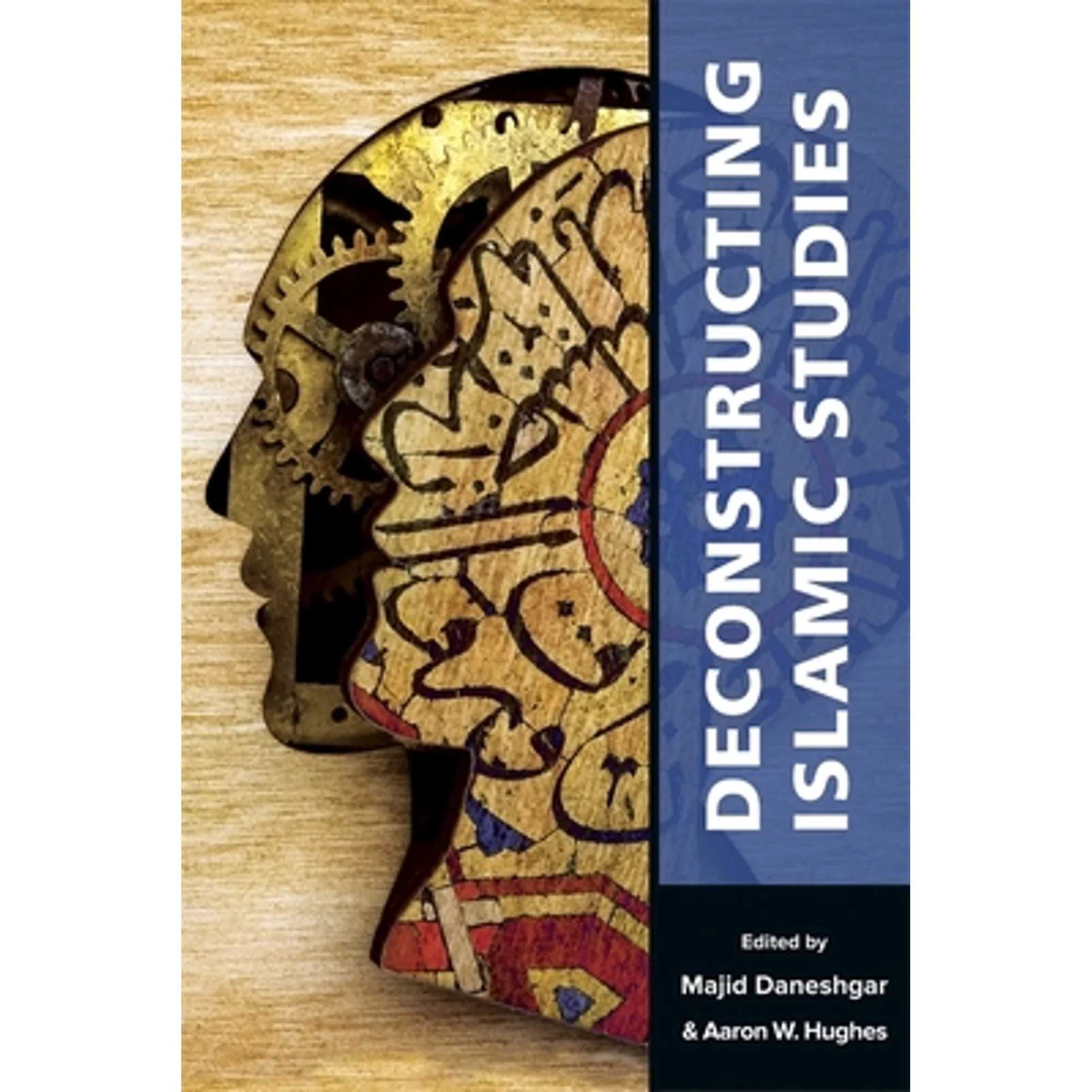 Pre-Owned Deconstructing Islamic Studies (Paperback 9780674244689) by Majid Daneshgar, Aaron W Hughes
