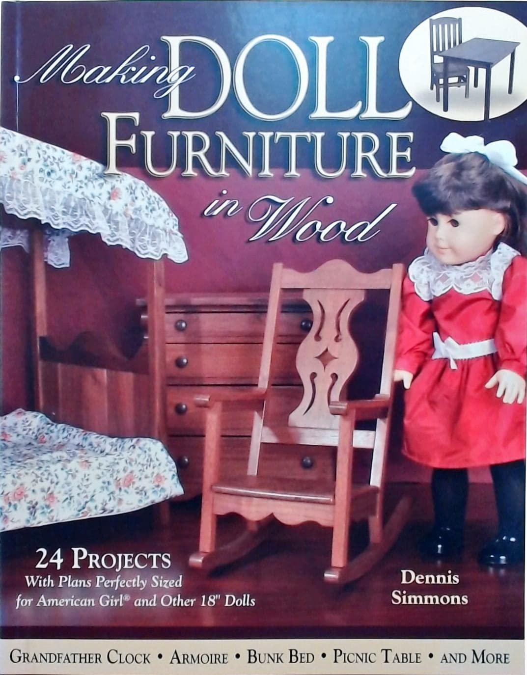 Making Doll Furniture in Wood: 24 Projects and Plans Perfectly Sized for American Girl and Other 18
