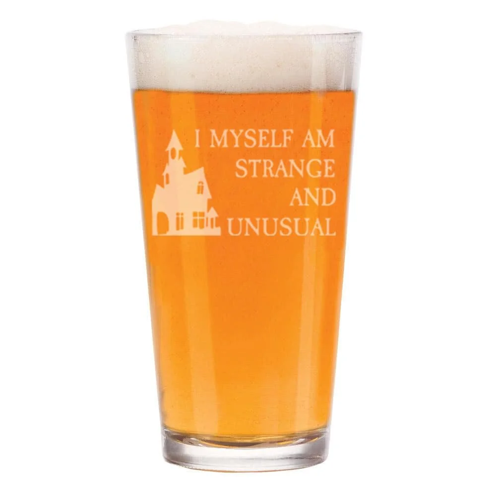 16 oz Beer Pint Glass Gift I Myself Am Strange And Unusual Halloween
