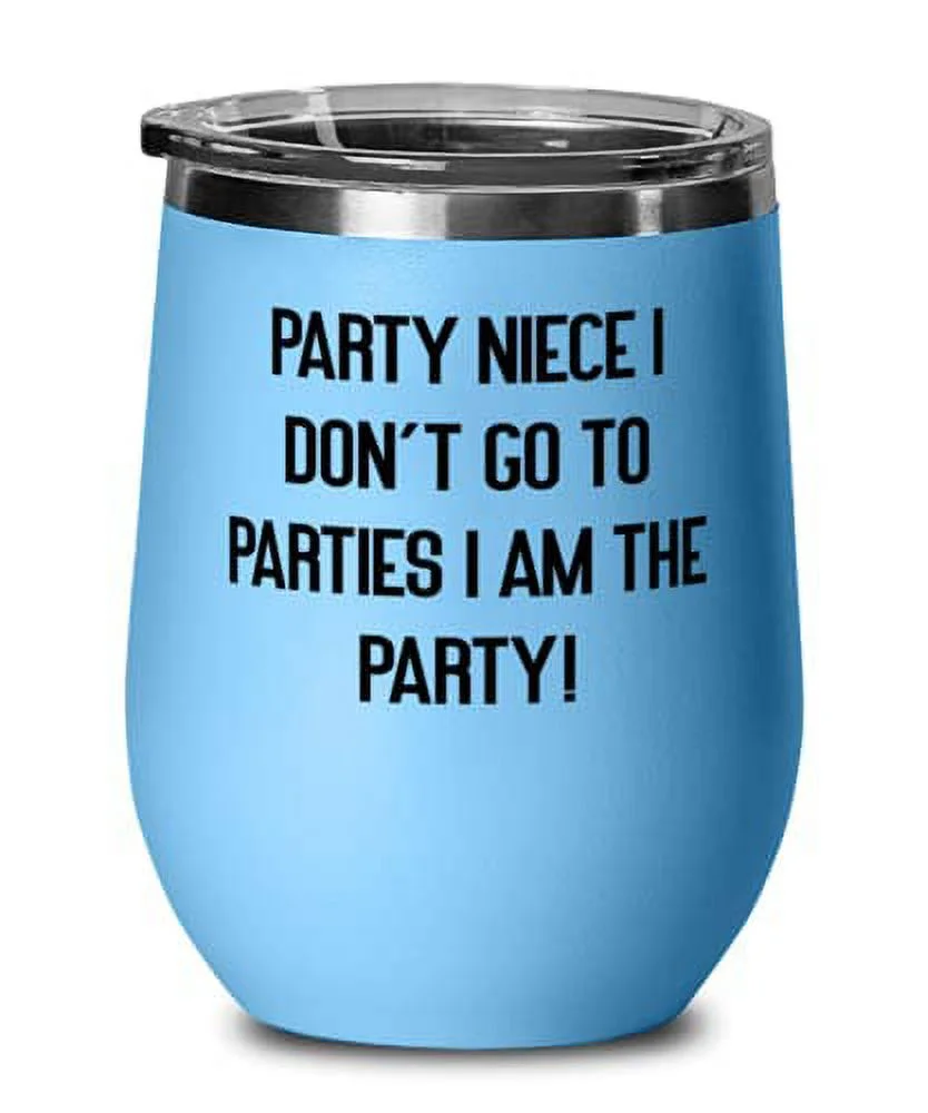 Useful Niece s, Party Niece I Don't Go To Parties I Am The Party!, Birthday Wine Glass For Niece