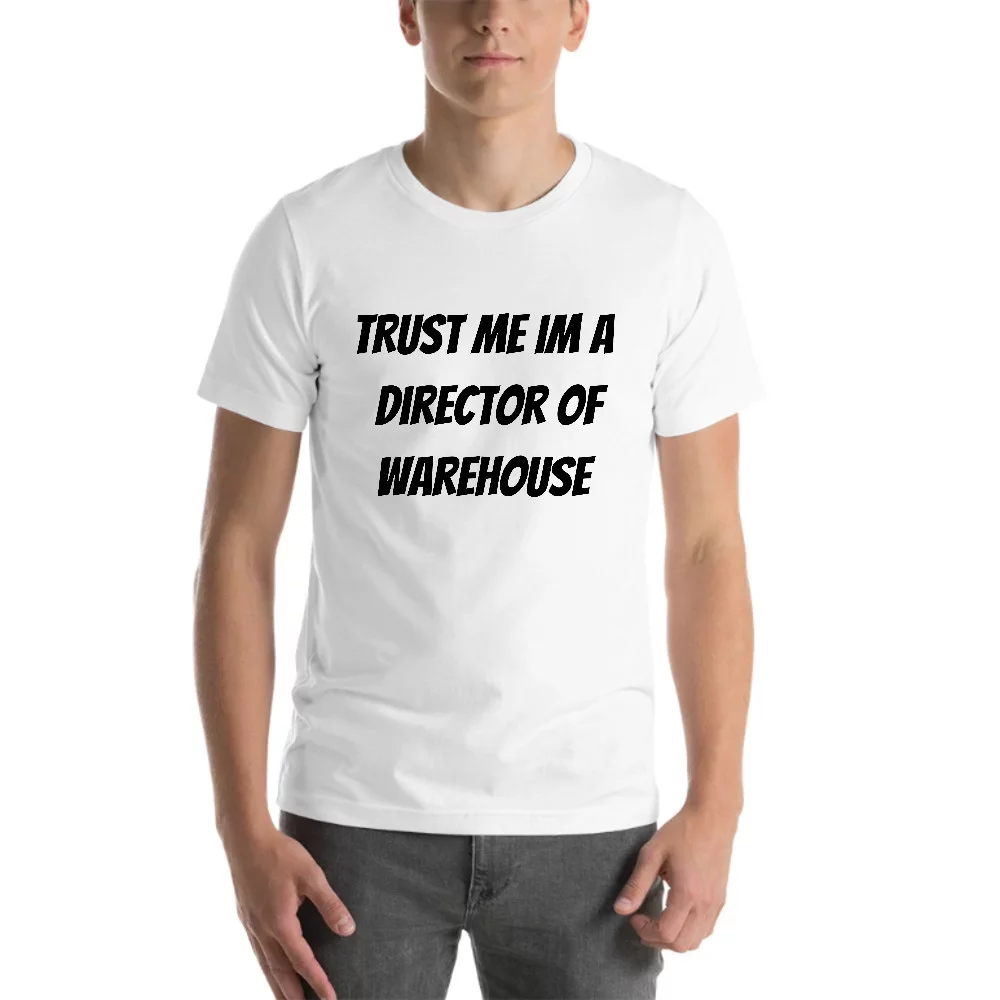 L Trust Me Im A Director Of Warehouse Short Sleeve Cotton T-Shirt By Undefined Gifts