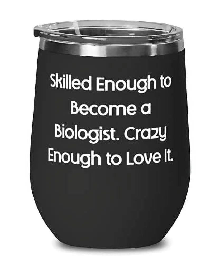 Fun Biologist Wine Glass, Skilled Enough to Become a Biologist. Crazy, For Colle