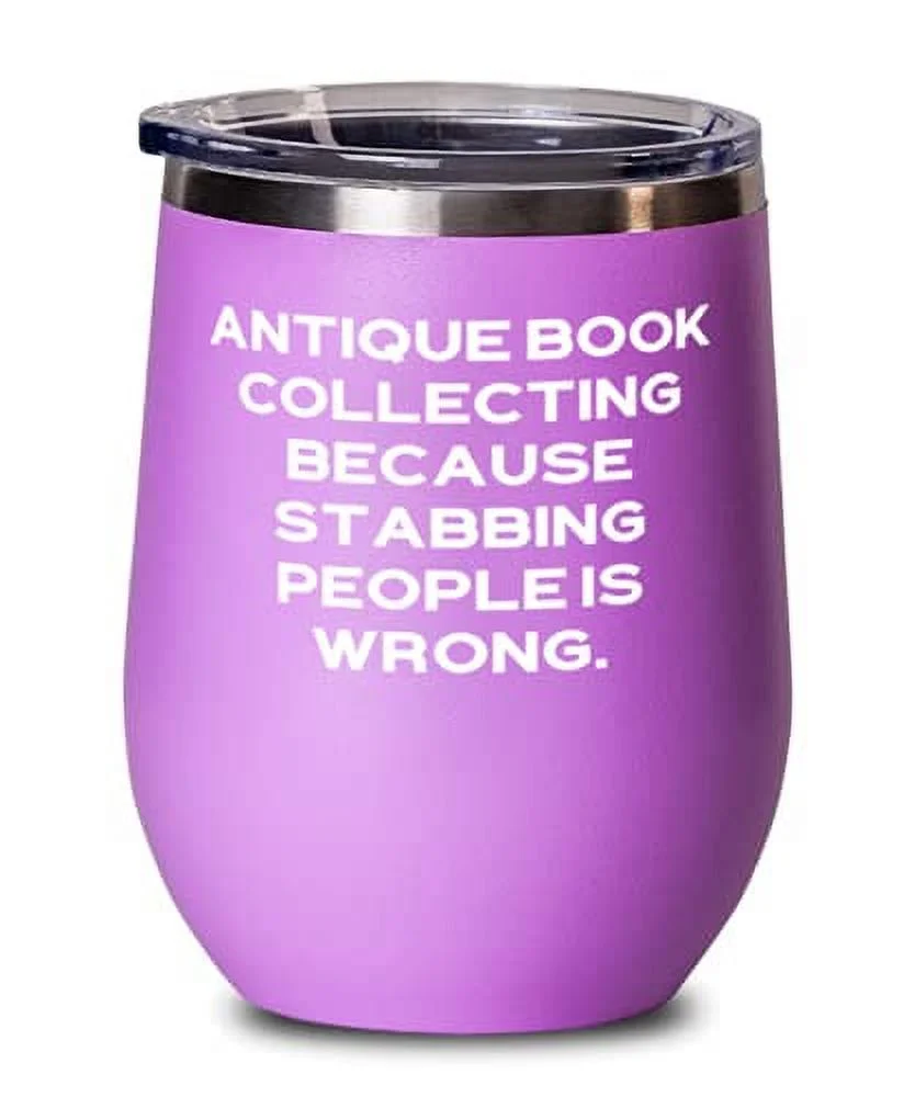 Antique Book Collecting Because. Wine Glass, Antique Book Collecting Insulated Wine Tumbler, Beautiful For Antique Book Collecting