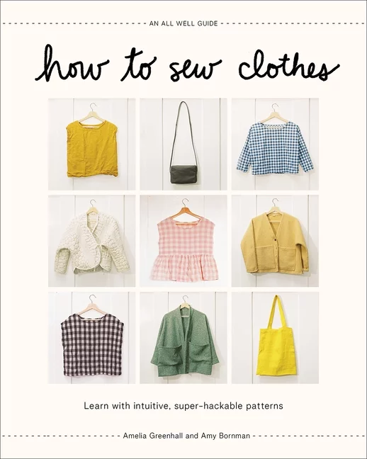 How to Sew Clothes : Learn with Intuitive, Super-Hackable Patterns (Hardcover)