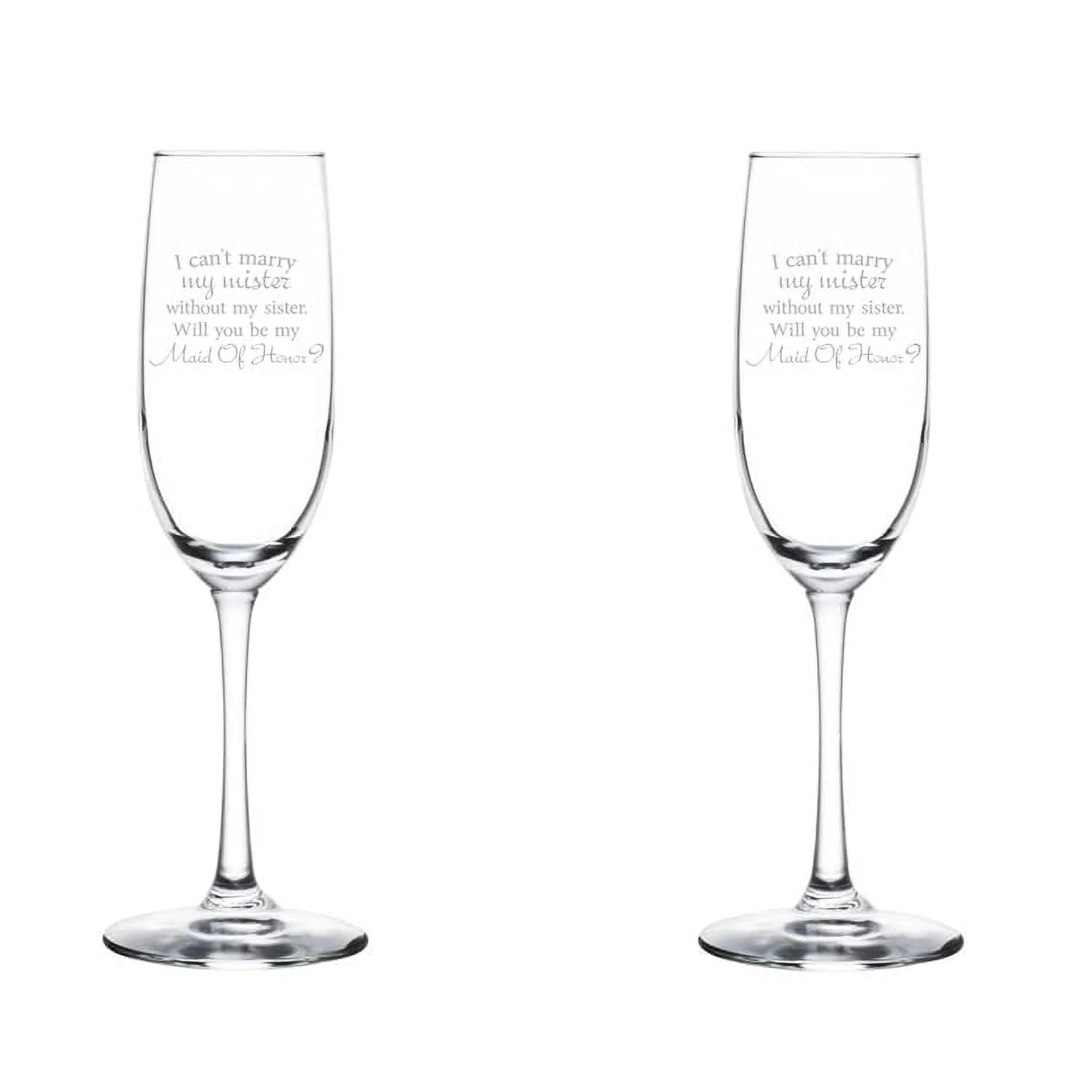 Set of 2 Glass Champagne Flutes Sparkling Wine Glasses I Can't Marry My Mister Without My Sister Will You Be My Maid Of Honor Proposal (8 oz Stemmed)