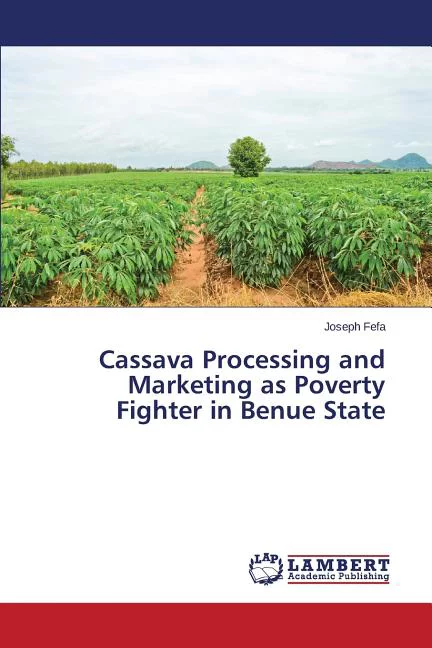 Cassava Processing and Marketing as Poverty Fighter in Benue State (Paperback)