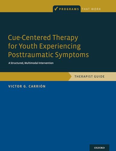 Cue-Centered Therapy for Youth Experiencing Posttraumatic Symptoms: A Structured, Multi-Modal Intervention, Therapist Guide (Programs That Work)