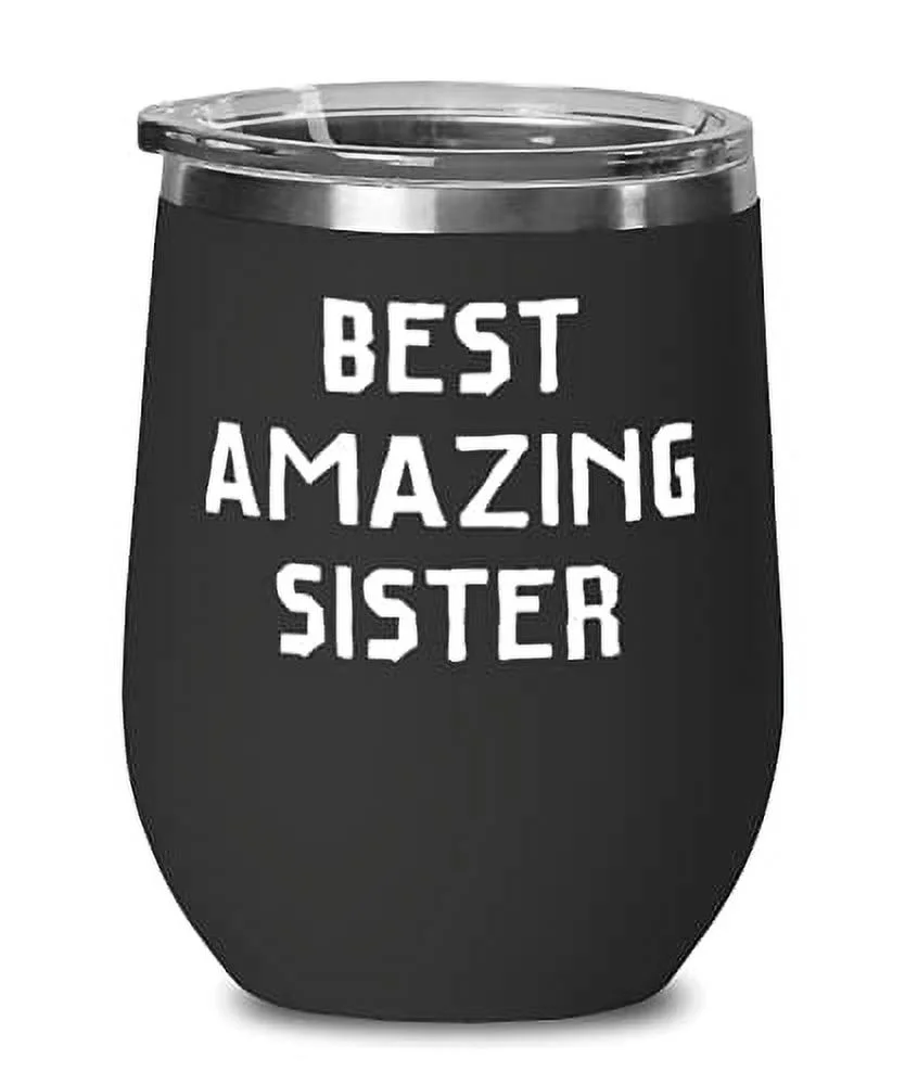 Sister s For Big Sister, Best Amazing Sister, Inspirational Sister Wine Glass, Insulated Wine Tumbler From Sister