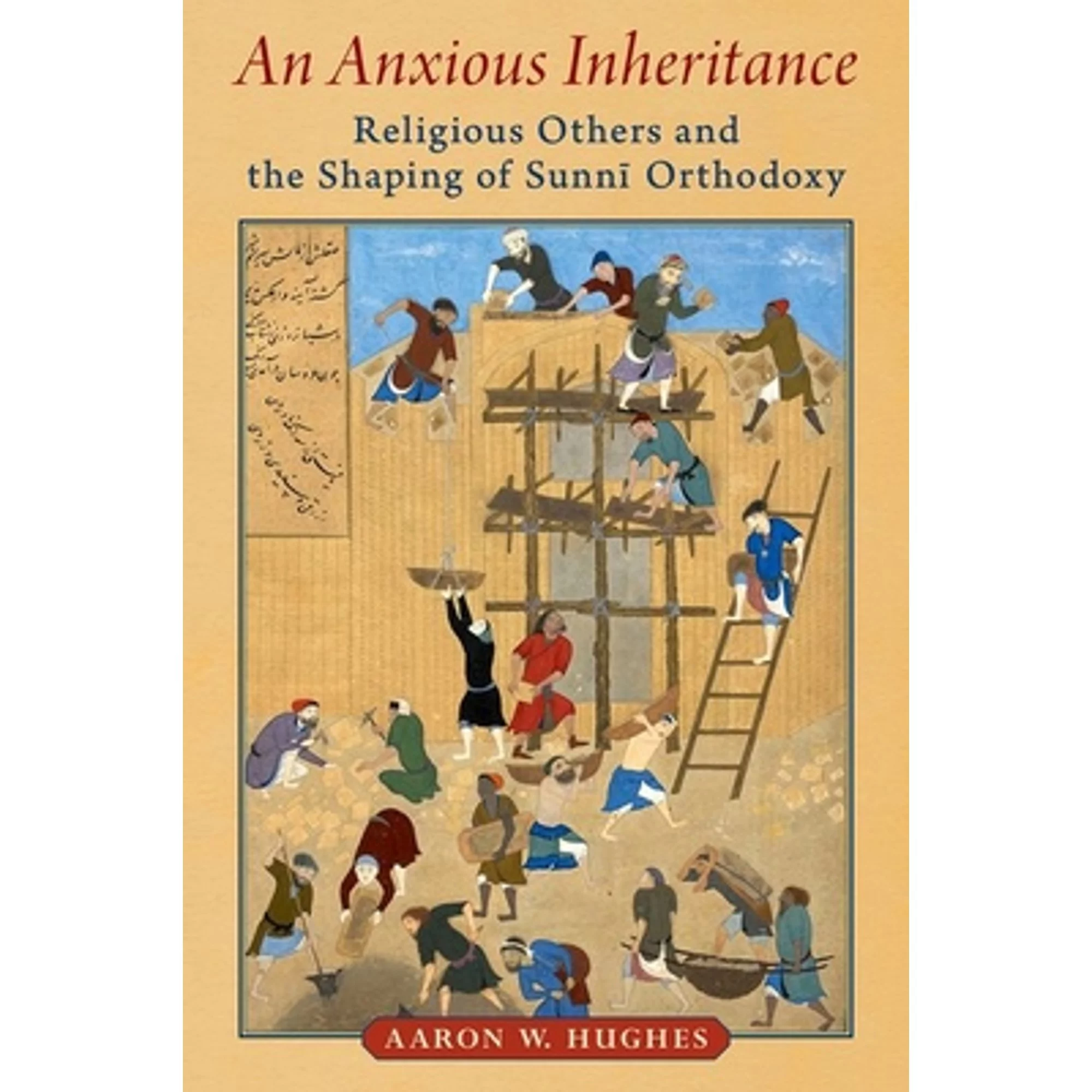 Pre-Owned An Anxious Inheritance: Religious Others and the Shaping of Sunni Orthodoxy (Hardcover 9780197613474) by Aaron W Hughes