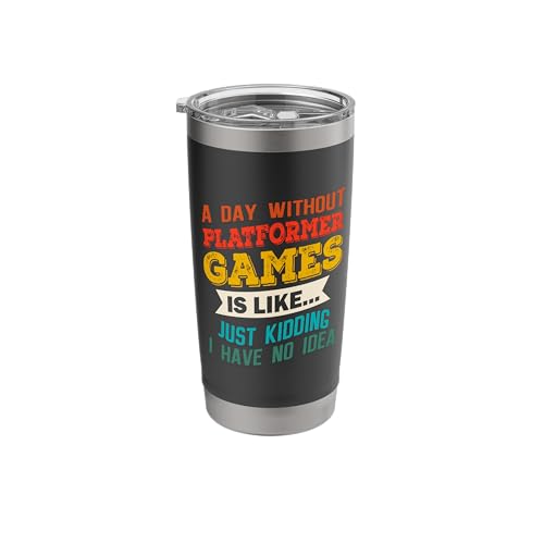 A Day Without Platformer Games Funny Video Gaming Joke Gamer Stainless Steel Insulated Tumbler