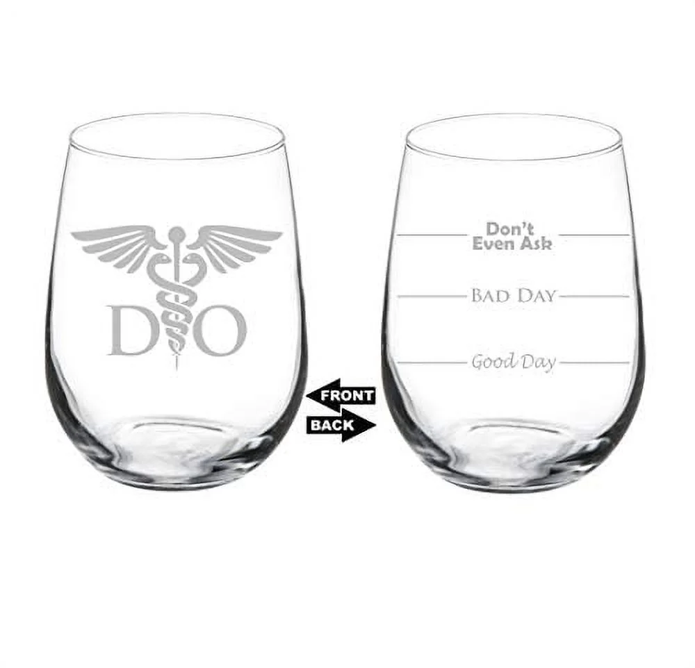Wine Glass Goblet Two Sided Good Day Bad Day Don't Even Ask DO Osteopathic Medicine Doctor (17 oz Stemless)