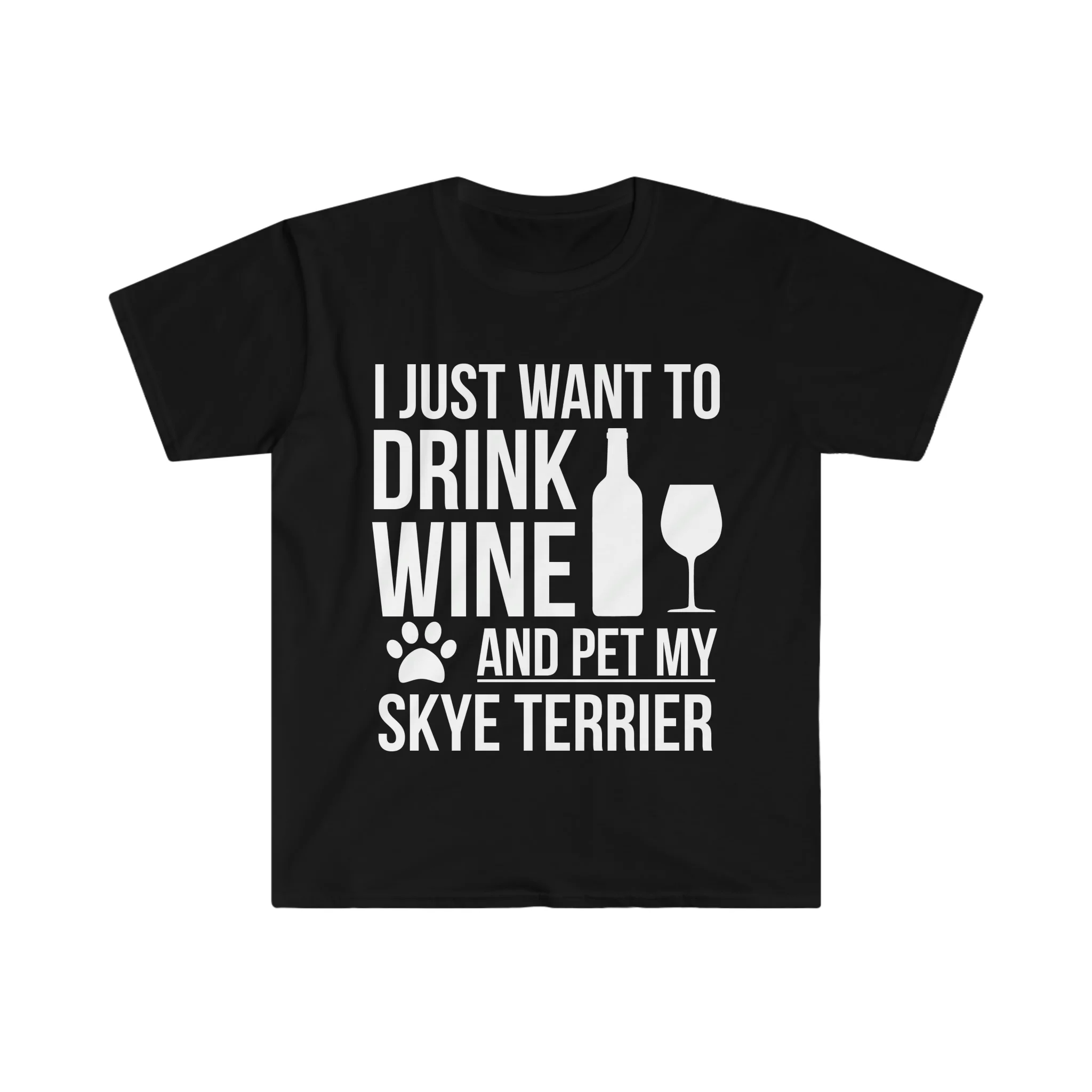 I want to drink wine and pet my Skye Terrier Unisex T-shirt S-3XL Dog Owner