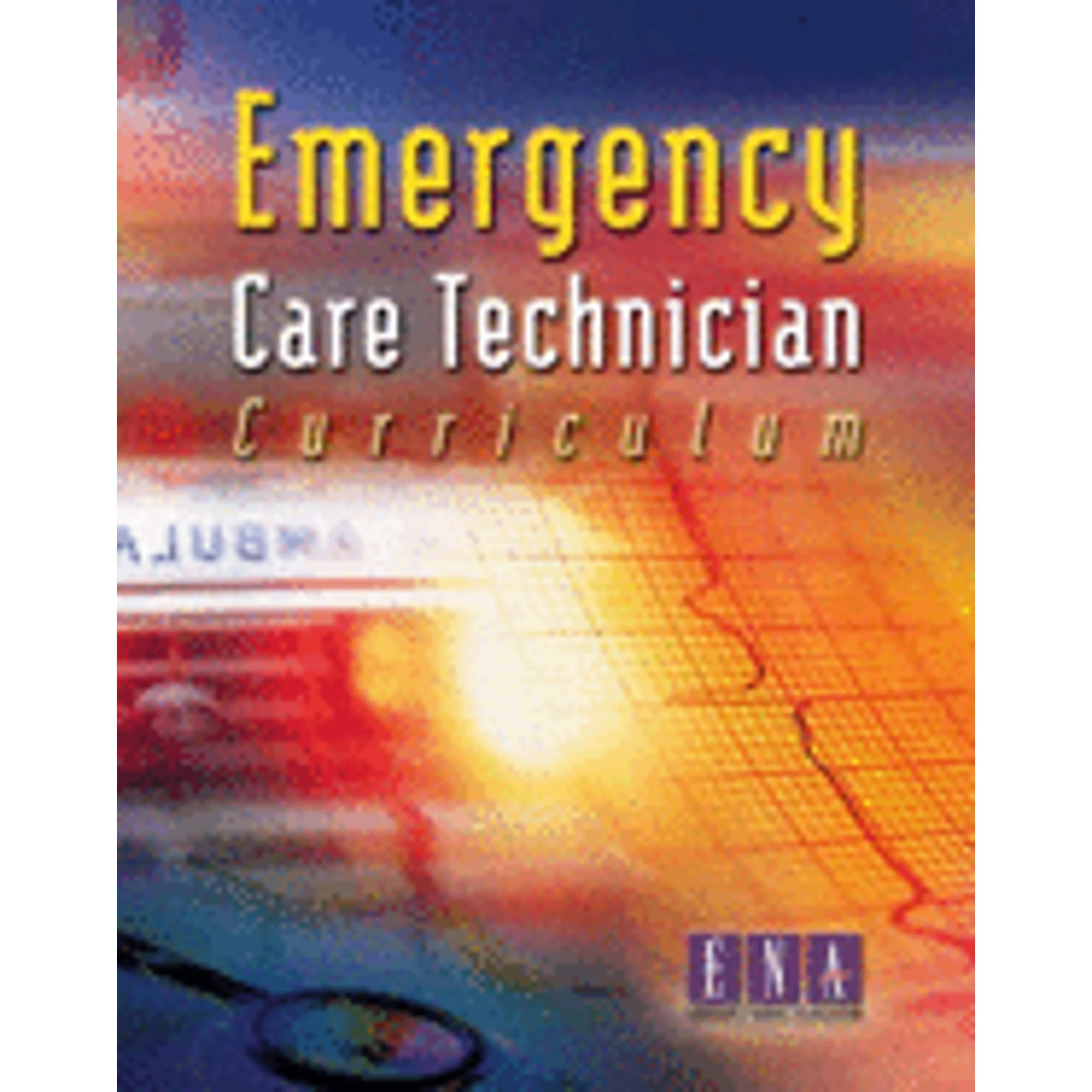 Pre-Owned Emergency Care Technician Curriculum (Paperback 9780763719135) by Donna Massey, Emergency Nurses Association, Andrea Novak