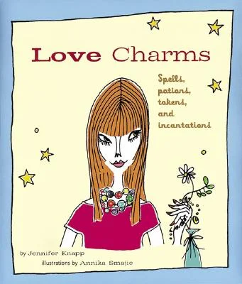 Love Charms : Spells, Potions, Tokens, and Incantations (Paperback)