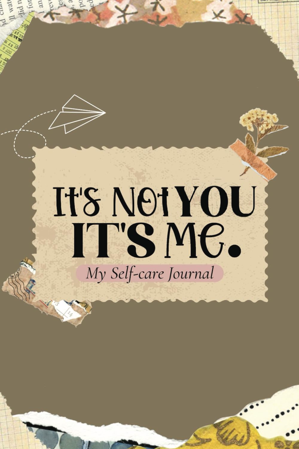 It's Not You, It's Me: Selfcare Journal
