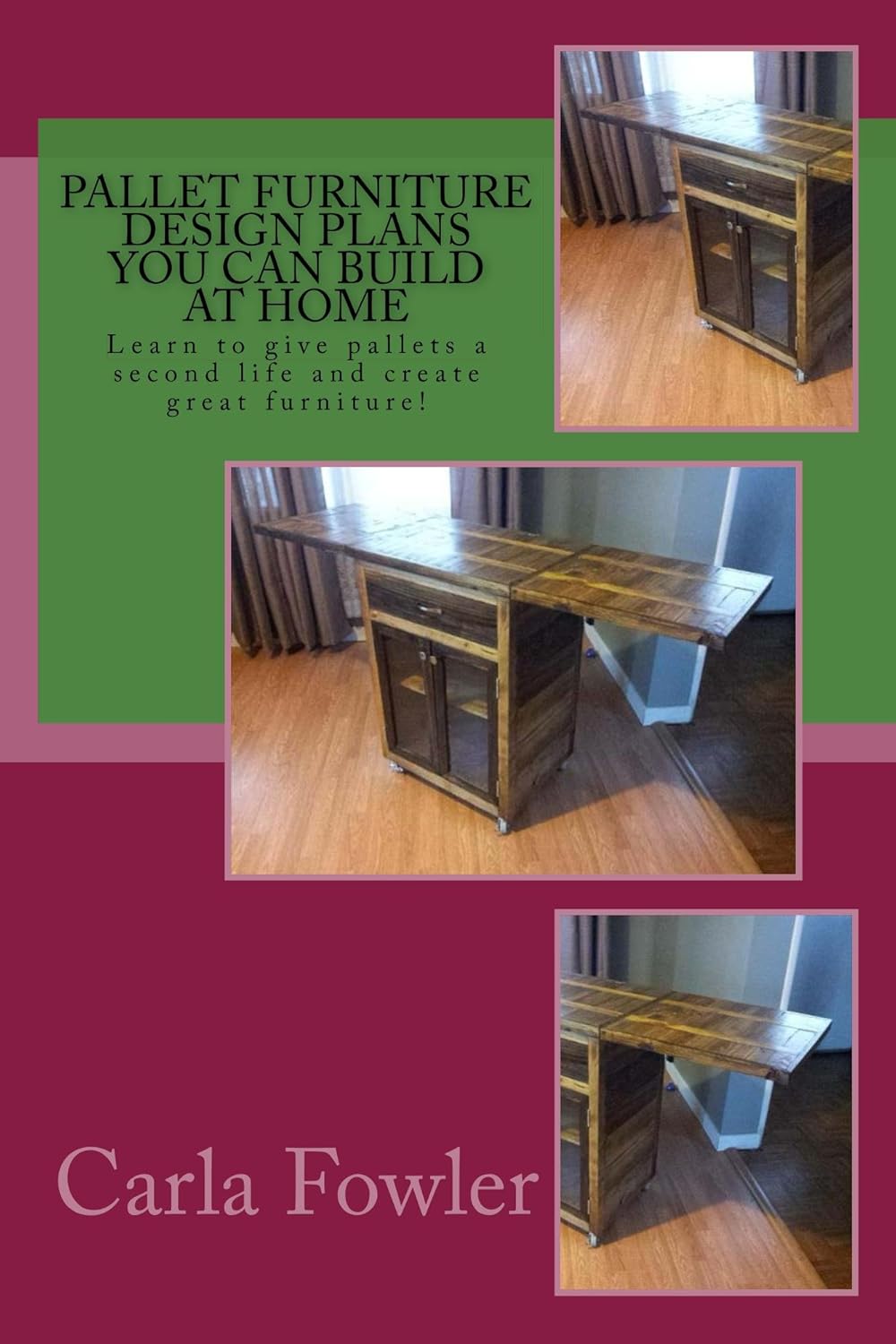 Pallet Furniture Design Plans You Can Build at Home: Create Your Own Personal Style with Pallet Furniture!