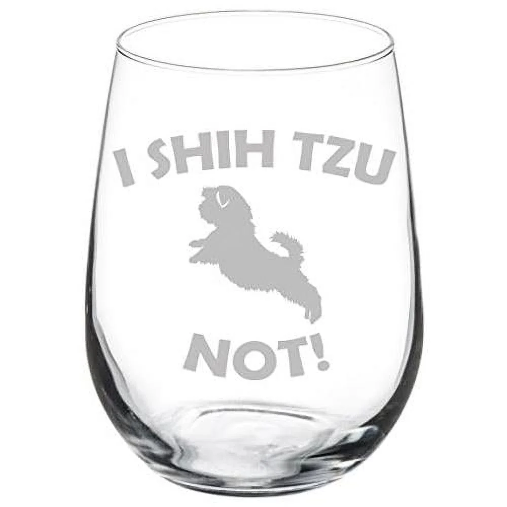 Wine Glass Goblet Funny I Shih Tzu Not (17 Oz Stemless)
