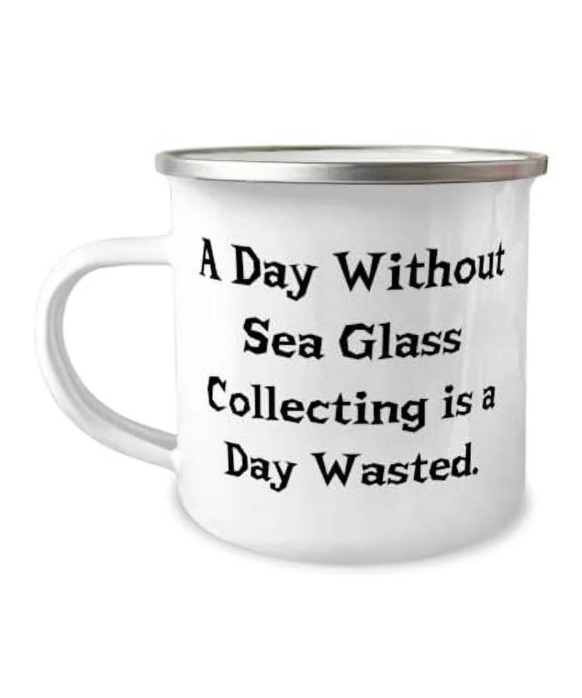 Unique Sea Glass Collecting Gifts, A Day Without Sea Glass Collecting is a, Beautiful 12oz Camper Mug For Friends, From Friends, Beach glass, Sea glass jewelry, Sea glass art, Personalised sea glass