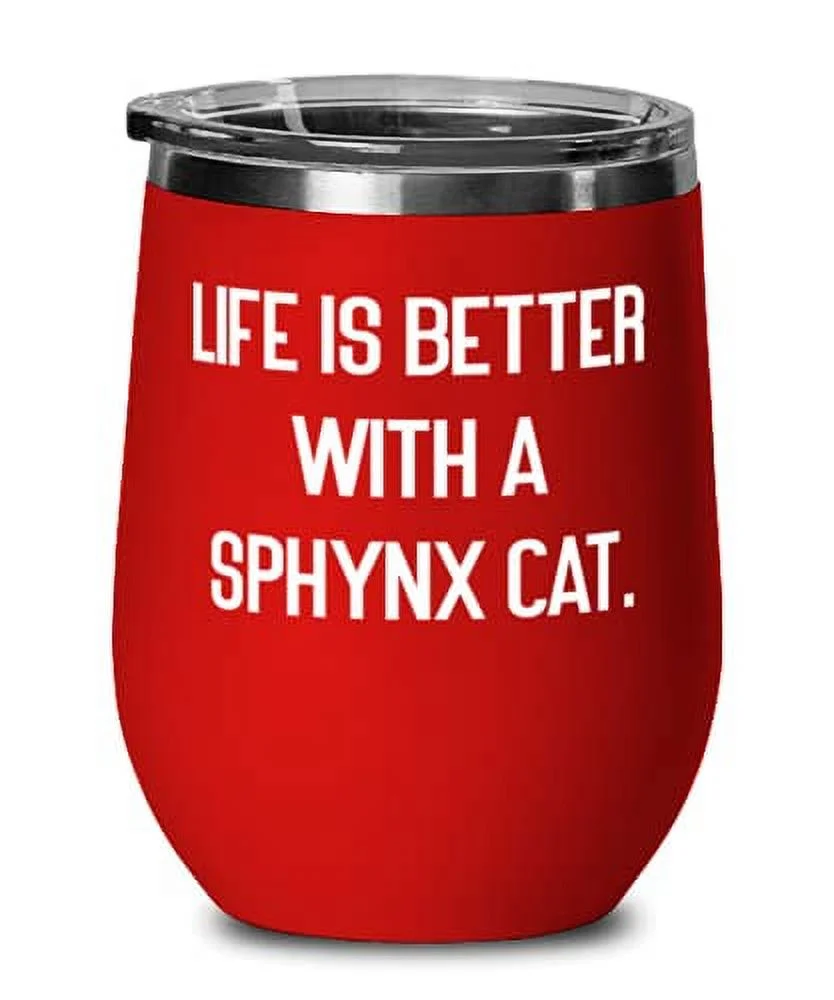 Fun Sphynx Cat, Life is Better With a Sphynx Cat, Funny Birthday Wine Glass For