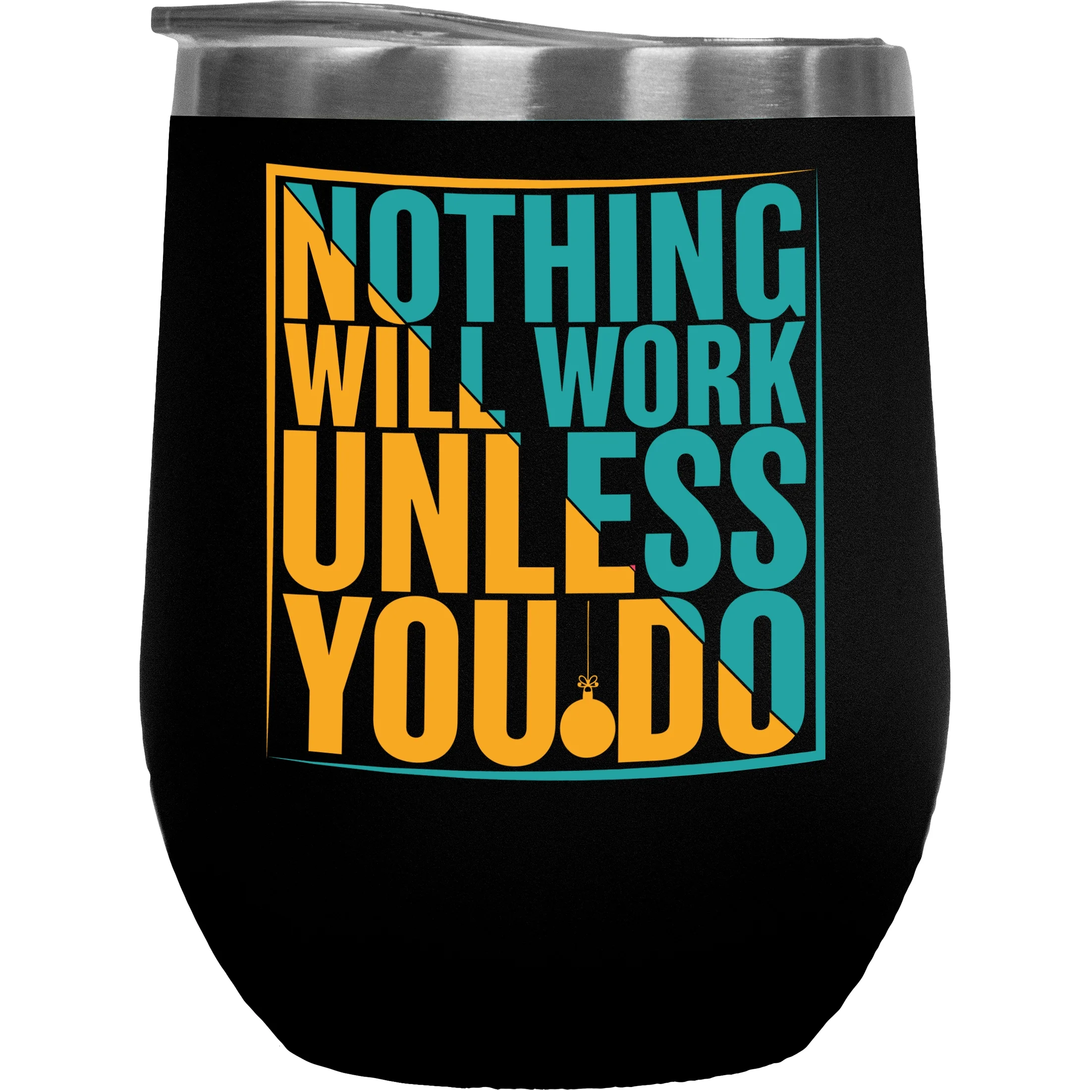 Nothing Will Work Unless You Do,, Black 12oz Wine Tumbler