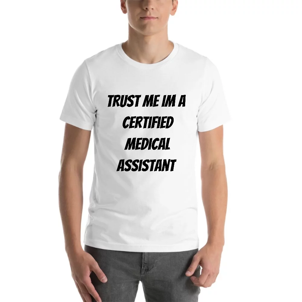 L Trust Me Im A Certified Medical Assistant Short Sleeve Cotton T-Shirt By Undefined Gifts