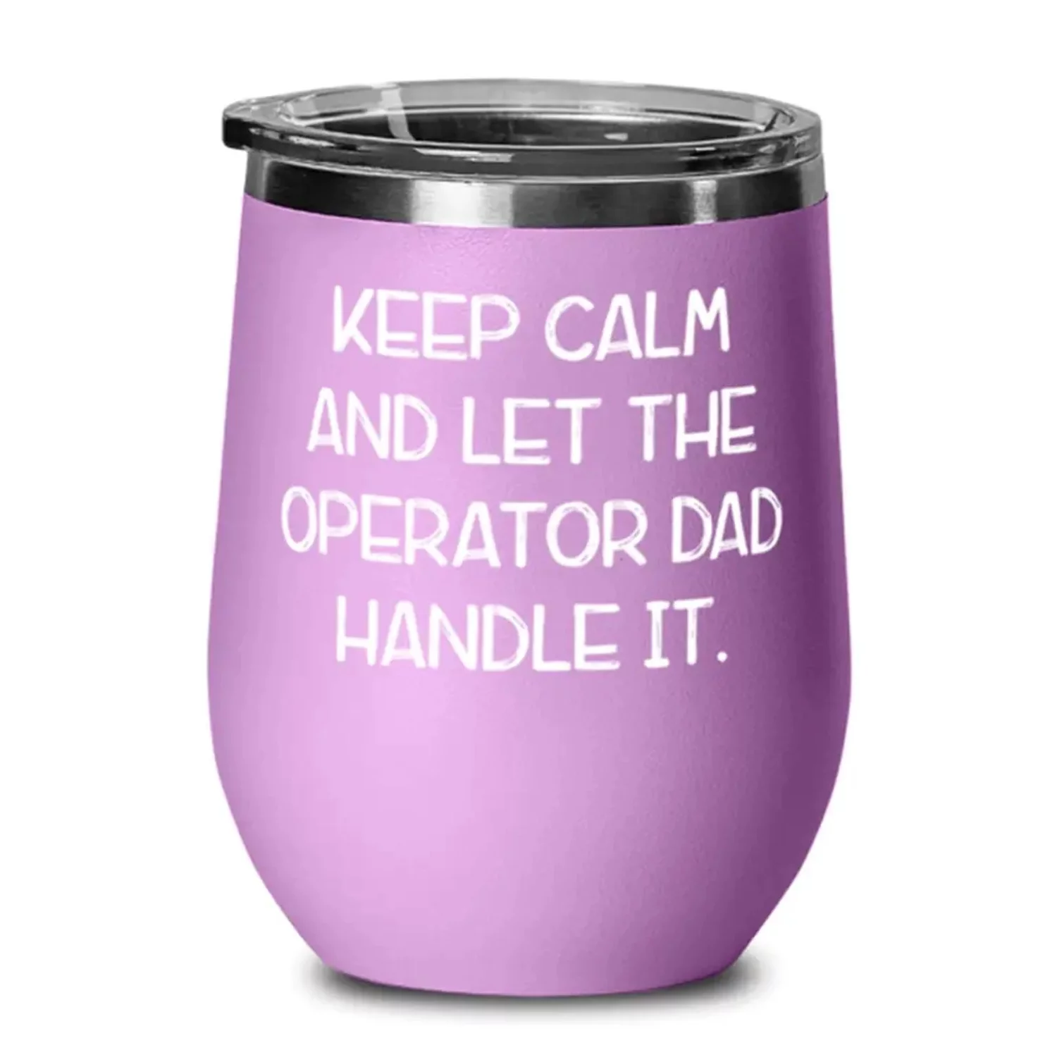 Sarcasm Dad, Keep Calm and Let the Operator Dad Handle It, Cool Father's Day Wine Glass For Father