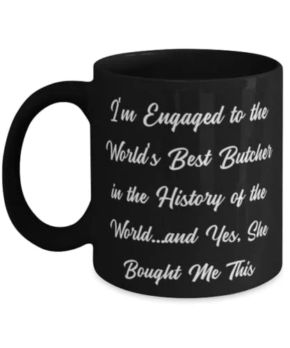 Cool Fiance, I'm Engaged to the World's Best Butcher in the History of the World.and Yes, She Bought Me, Fiance 15oz Mug From