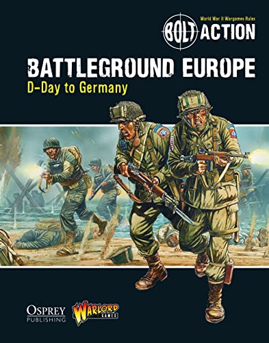 Bolt Action: Battleground Europe: D-Day to Germany (Bolt Action, 9)