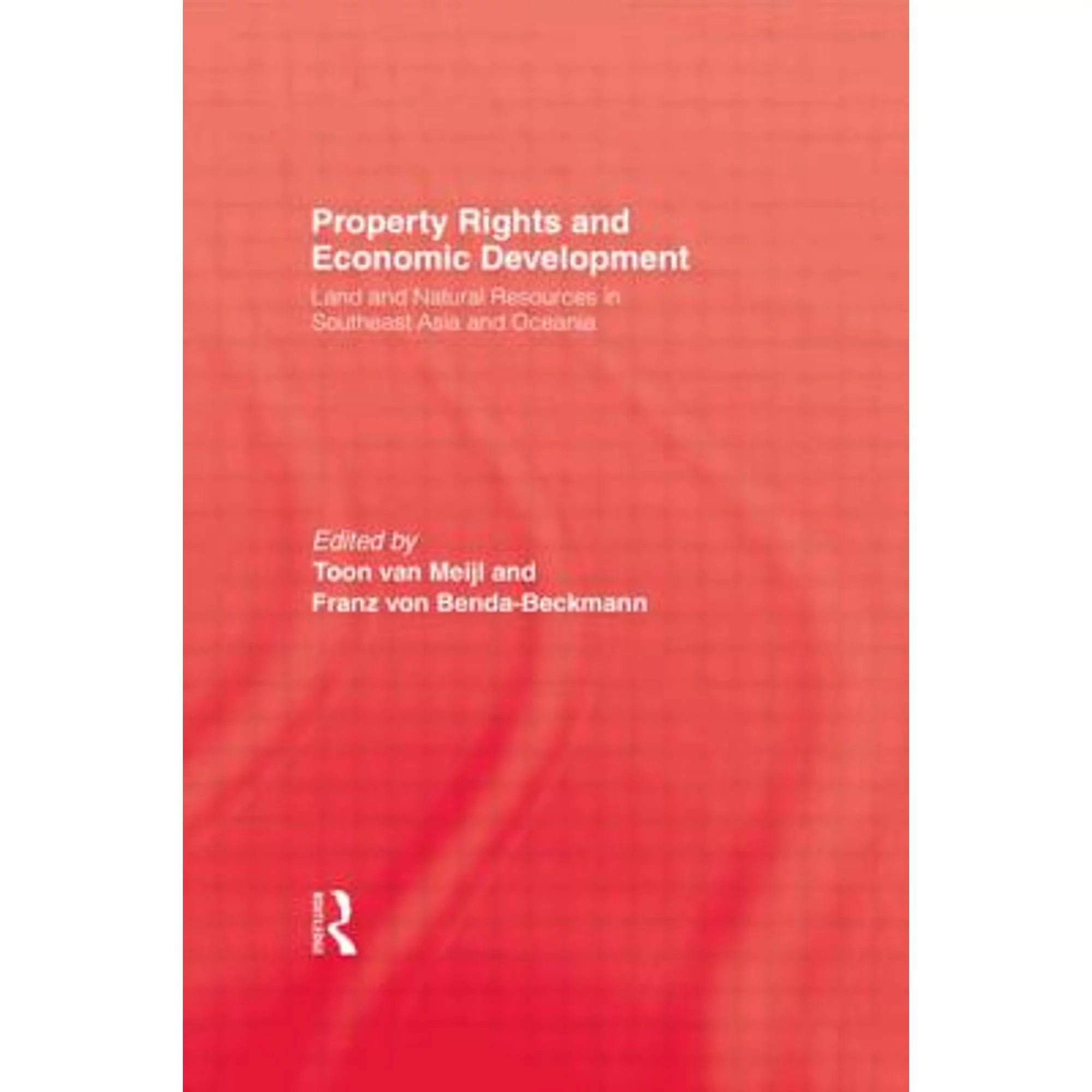 Pre-Owned Property Rights and Economic Development: Land Natural Resources in Southeast Asia Oceania (Pre-Owned Hardcover 9780710306418) by Toon Van Meijl, Franz Von Benda-Beckham