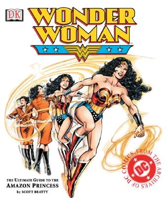 Wonder Woman: The Ultimate Guide to the Amazon Princess (Hardcover) by Scott Beatty