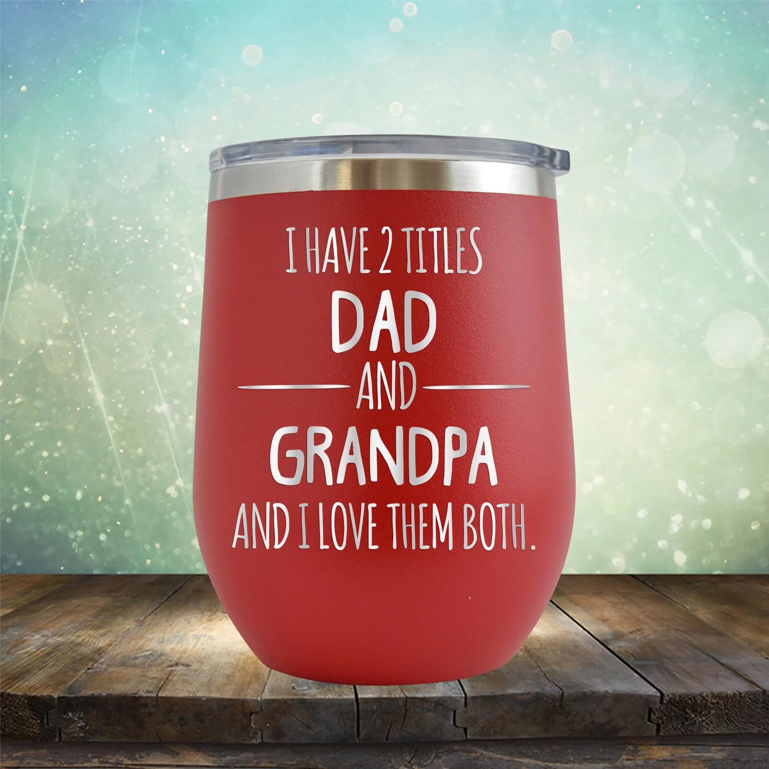 I Have 2 Titles Dad and Grandpa and I Love Them Both - Engraved 12 oz Red Wine Cup Unique Funny Birthday Gift Graduation Gifts for Men Fathers Day Daddy Papa Pops best buckin Father