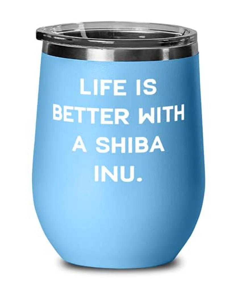Useful Shiba Inu Dog, Life is Better With a Shiba Inu, Unique Birthday Wine Glass For Dog Lovers