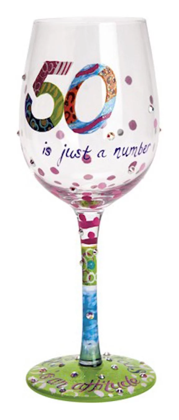 Tabletop 50 IS JUST A NUMBER Glass Lolita Wine Glass Hand Painted 5534D