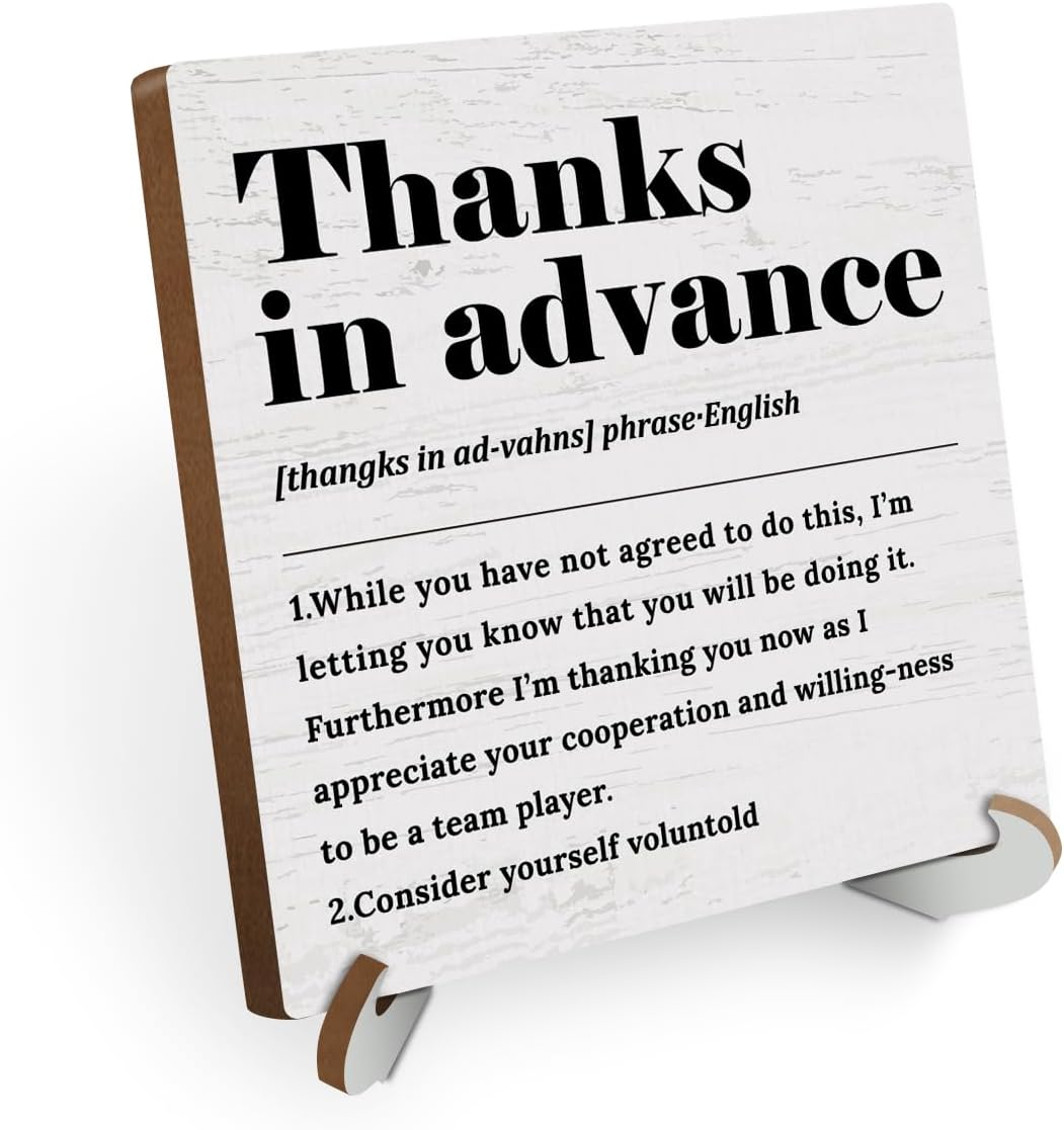 Thanks in Advance Definition Wood Sign Desk Decor Rustic Funny Office Cubicle Decor Plaque with Wooden Stand Farmhouse Nursery Desk Accessories for Home Table Shelf Tiered Tray Thank You Gifts
