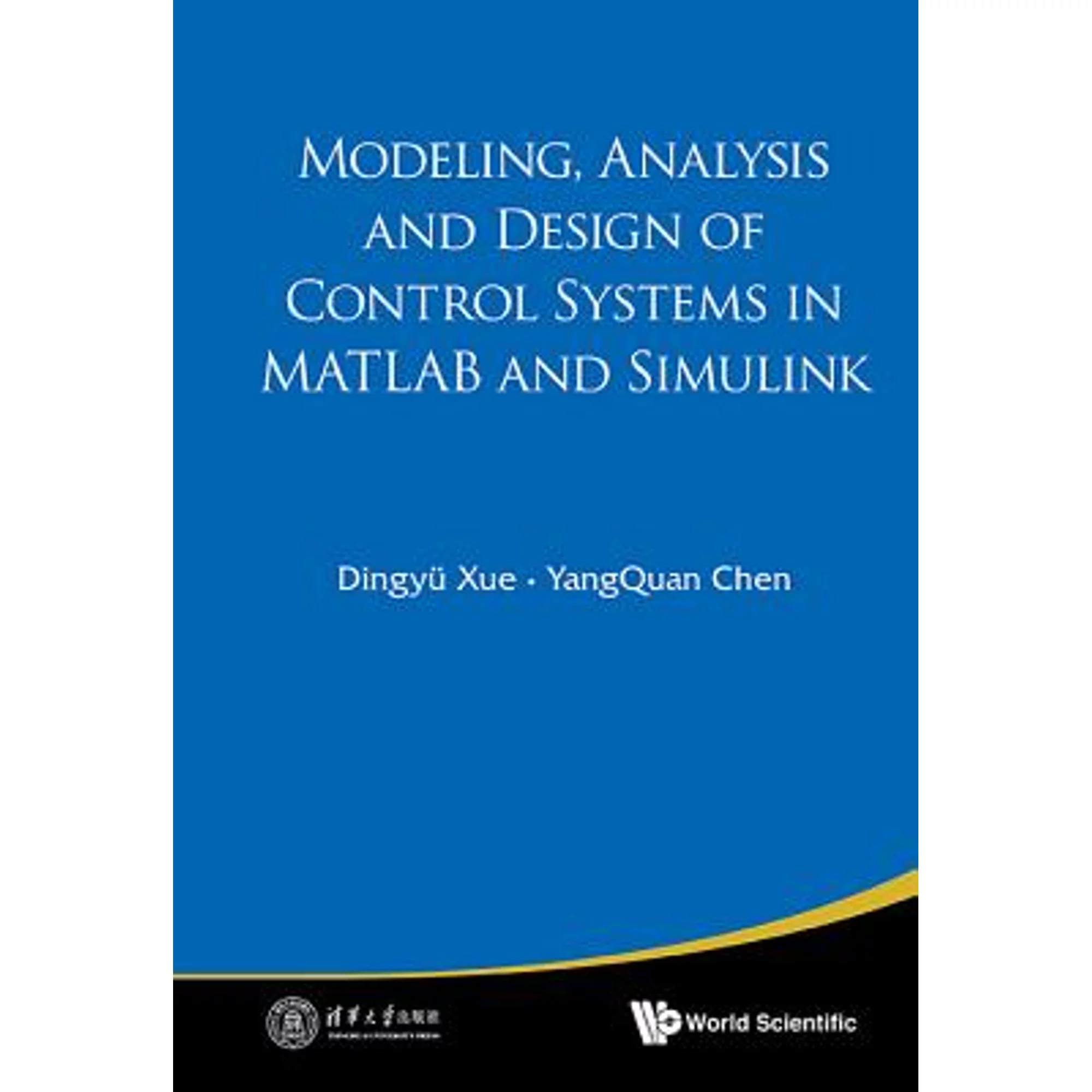 Pre-Owned Modeling, Analysis And Design Of Control Systems In Matlab And Simulink (Hardcover 9789814618458) by Yangquan Chen, Dingyu Xue