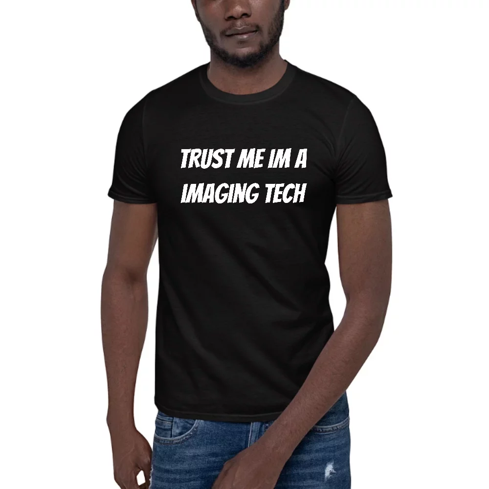 L Trust Me Im A Imaging Tech Short Sleeve Cotton T-Shirt By Undefined Gifts