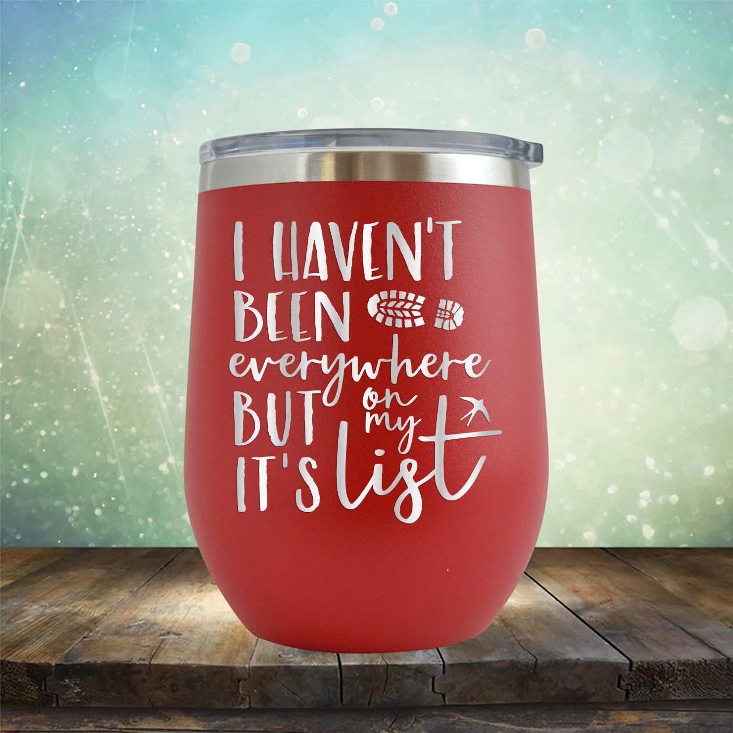 I Haven't Been Everywhere But It's On My List - Engraved 12 oz Red Wine Cup Unique Funny Birthday Gift Graduation Gifts for Men or Women Travel Tourism Vacation Cruise Getaway Holiday Tour