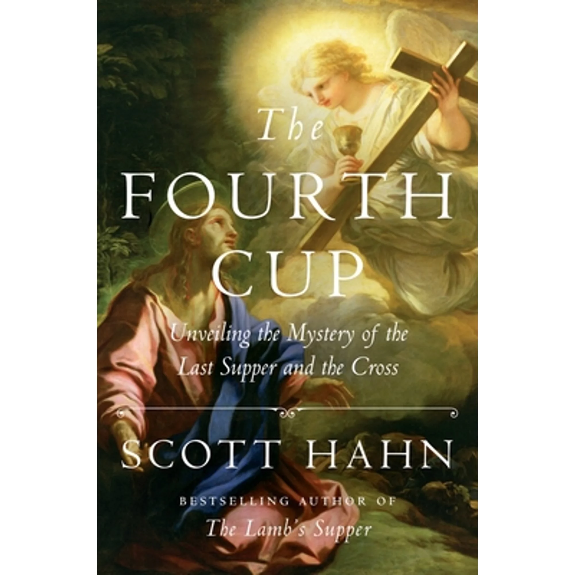 Pre-Owned The Fourth Cup: Unveiling the Mystery of the Last Supper and the Cross (Hardcover 9781524758790) by Scott Hahn
